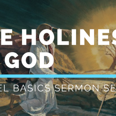 The Holiness of God | Gospel Basics Sermon Series #4
