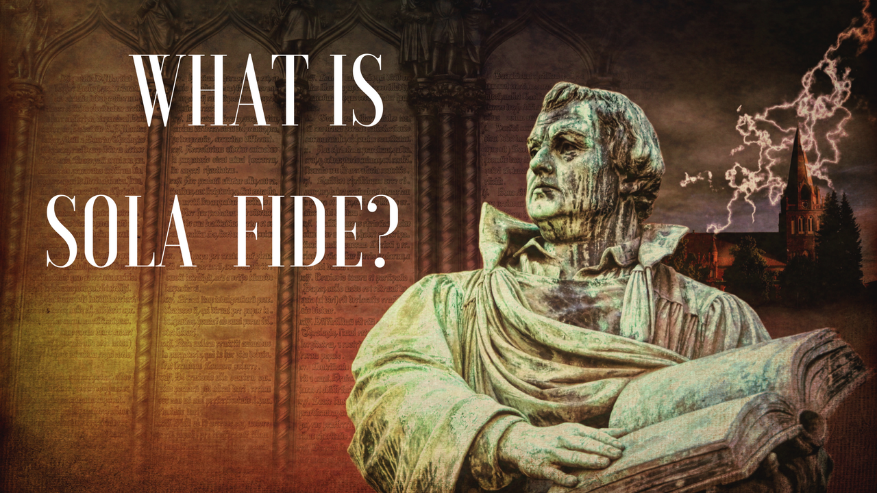 What Does “Sola Fide” Mean?