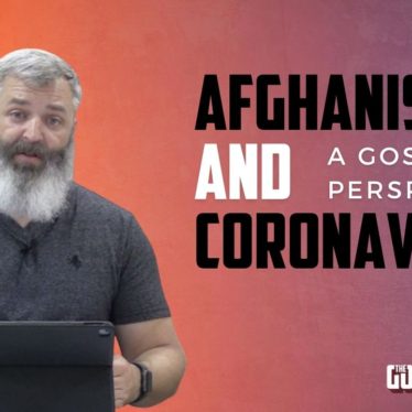 Afghanistan and Coronavirus | The Gospel Today
